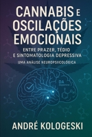 Cannabis e Oscilações Emocionais: Entre Prazer, Tédio e Sintomatologia Depressiva B0G2JFWXCT Book Cover