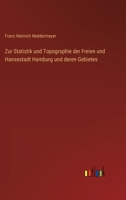 Zur Statistik und Topographie der Freien und Hansestadt Hamburg und deren Gebietes 3368707574 Book Cover