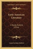 Early American Literature; A Study Outline 1017919313 Book Cover