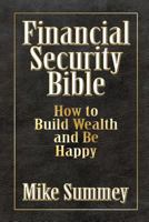 Financial Security Bible: How to Build Wealth and Be Happy 1469034417 Book Cover