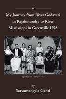 My Journey from Godavari in Rajahmundry to Mississippi in Greenville, USA 1491813407 Book Cover