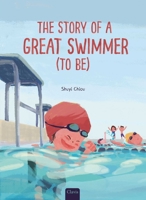 The Story of a Great Swimmer (to Be) B0G5K3YPD7 Book Cover