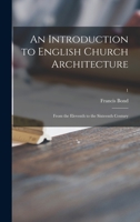 An Introduction to English Church Architecture: From the Eleventh to the Sixteenth Century; 1 137926393X Book Cover