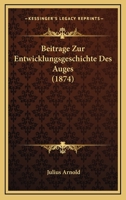 Beitrage Zur Entwicklungsgeschichte Des Auges 3743665352 Book Cover