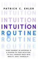 Intuition Routine: Every moment in suffering is a pointer to your intuition. To call yourself back into reality, into 'yourcellf' 1090339070 Book Cover