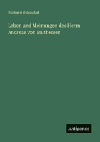 Leben und Meinungen des Herrn Andreas von Balthesser (German Edition) 3563405603 Book Cover