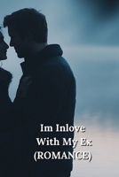 Im Inlove With My Ex B0DR96PXV2 Book Cover