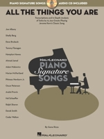 All the Things You Are: Transcriptions and In-Depth Analysis of Solos by 15 Jazz Greats Playing Jerome Kern's Classic Song (Hal Leonard Piano Signature Songs) 1423430417 Book Cover