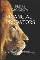 FINANCIAL PREDATORS: Volume 1- In the company- Be the faithful guardian of your wealth. 1717881955 Book Cover