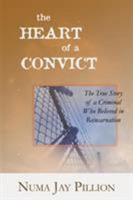 The Heart of a Convict: The True Story of a Criminal Who Believed in Reincarnation 1587365693 Book Cover