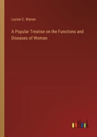 A Popular Treatise on the Functions and Diseases of Woman 3368192914 Book Cover