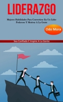 Liderazgo: Mejores habilidades para convertirse en un líder poderoso y motivar a la gente (Sea confiado e inspire a la gente) (Spanish Edition) 1989808263 Book Cover