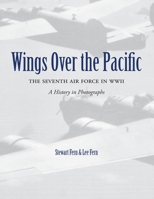 Wings over the Pacific : The Seventh Air Force in WWII 0990535185 Book Cover