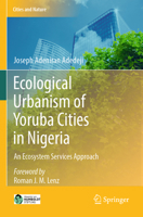 Ecological Urbanism of Yoruba Cities in Nigeria: An Ecosystem Services Approach 3031346904 Book Cover