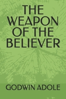 THE WEAPON OF THE BELIEVER B0DRXFC2NC Book Cover