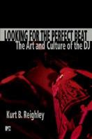 Looking for the Perfect Beat: The Art and Culture of the DJ 0613219279 Book Cover