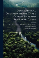 Geographical Overview of the Three Gorges Dam and Reservoir, China 1025152336 Book Cover