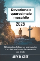 Devozionale quaresimale maschile 2025: Riflessioni quotidiane per approfondire la tua fede e rafforzare il tuo cammino con Cristo (Italian Edition) B0DWJH3524 Book Cover