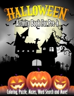 Halloween Activity Book For Pre-k: Spooky & Fun Happy Halloween Activities - For Hours of Fun! Coloring Pages, Puzzle, Mazes, Word Search & Much More! B08KSLY6L3 Book Cover