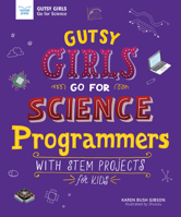 Gutsy Girls Go for Science: Programmers: With Stem Projects for Kids 1619307898 Book Cover
