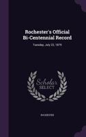 Rochester's Official Bi-Centennial Record: Tuesday, July 22, 1879 1357051743 Book Cover
