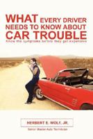 What Every Driver Needs to Know about Car Trouble 0595471919 Book Cover
