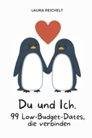 Du und ich: 99 Low-Budget-Dates, die verbinden: Kreative und romantische Date-Ideen für Paare – günstig, abenteuerlich und unvergesslich. (German Edition) B0DVD47PF1 Book Cover