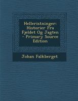 Helleristninger: Historier Fra Fjeldet Og Jagten 1293006572 Book Cover