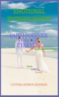 EMOTIONAL ENTANGLEMENT: FAITH FOREVER FORGED ETERNITY B0H5G2BG3X Book Cover
