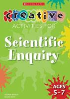 Creative Activities for Scientific Enquiry Ages 5-7 (Creative Activities For...) 0439945003 Book Cover