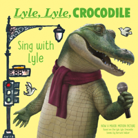 Lyle, Lyle, Crocodile: Sing with Lyle 0063256436 Book Cover