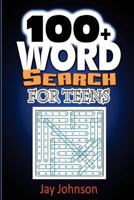 100+ Word Search for Teens: The Word Search Book for Teens with the Need to Increase English Vocabulary Today! 154723816X Book Cover