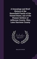 A Genealogy and Brief History of the Haverfield Family of the United States 1015966195 Book Cover