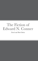 The Fiction of Edward N. Conner 1716104645 Book Cover