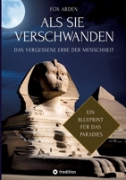 ALS Sie Verschwanden: Das Vergessene Erbe Der Menschheit 3384607023 Book Cover