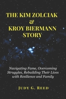 THE KIM ZOLCIAK & KROY BIERMANN STORY: Navigating Fame, Overcoming Struggles, Rebuilding Their Lives with Resilience and Family B0FDWC5Z6X Book Cover