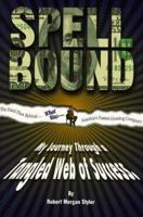Spellbound: My Journey Through a Tangled Web of Success 0966237307 Book Cover