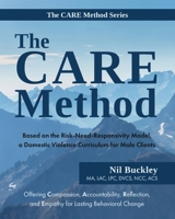 The CARE Method: Based on the Risk-Need-Responsivity Model, a Domestic Violence Curriculum for Male Clients 1612063195 Book Cover