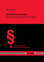 Die Dilemma-Situation: Eine Straf- Und Haftungsrechtliche Analyse 383255260X Book Cover