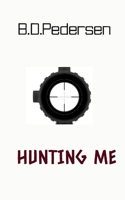 Hunting Me B0F4Y22PZZ Book Cover