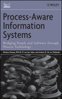 Process Aware Information Systems: Bridging People and Software Through Process Technology