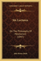 Six Lectures on the Philosophy of Mesmerism 1374561738 Book Cover