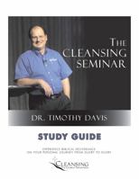 Cleansing Seminar Study Guide: Experience biblical deliverance on your personal journey from Glory to Glory. 0970554109 Book Cover