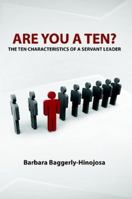 Are You a Ten? the Ten Characteristics of a Servant Leader 0557800803 Book Cover