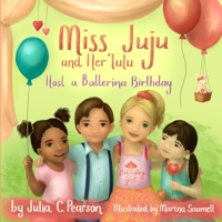 Miss Juju and Her Tutu Host a Ballerina Birthday 1733443339 Book Cover