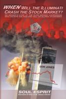 When Will the Illuminati Crash the Stock Market?: An Insider's Look at the Elite Satanic Luciferians who Dictate the Rise and Fall of Global Economies 0984127909 Book Cover