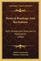 Poetical Readings And Recitations: With Introductory Exercises In Modulation 1165656264 Book Cover