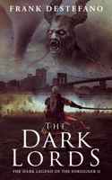 The Dark Legend of the Foreigner II: The Dark Lords 1489712321 Book Cover
