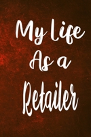 My Life as a Retailer: The perfect gift for the professional in your life - Funny 119 page lined journal! 1710446676 Book Cover