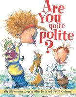 Are You Quite Polite?: Silly Dilly Manners Songs 0689869703 Book Cover